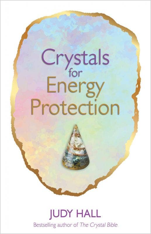 Crystals for Energy Protection by Judy Hall Softcover Book