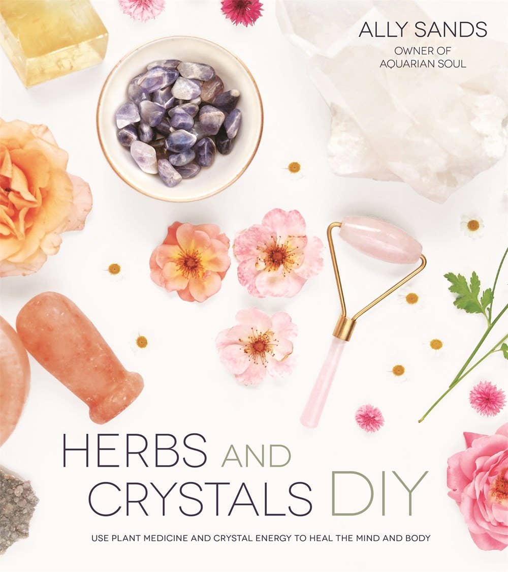 Herbs and Crystals DIY: Plant Medicine and Crystal Energy Softcover Book