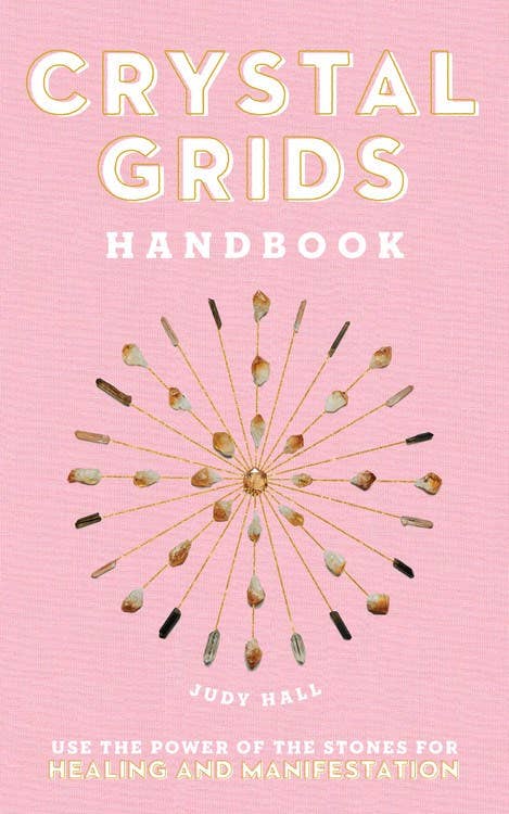 Crystal Grids Handbook: Use the Power of the Stones